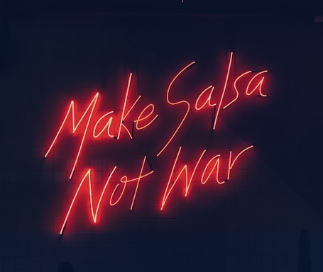 make salsa not war neon signage