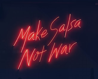 make salsa not war neon signage