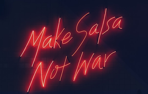 make salsa not war neon signage