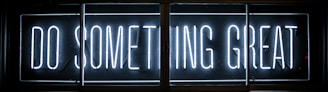 Do Something Great neon sign