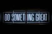 Do Something Great neon sign