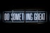 Do Something Great neon sign