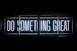 Do Something Great neon sign