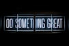 Do Something Great neon sign