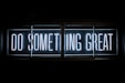 Do Something Great neon sign