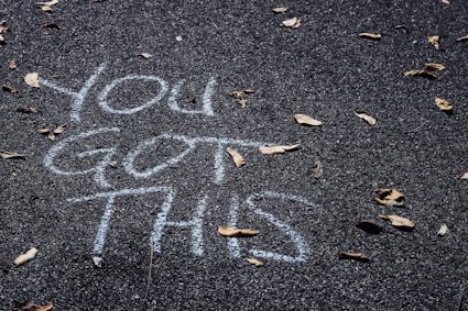 chalk writing saying you got this