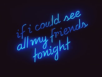 if i could see all my friends tonight lighted LED sign