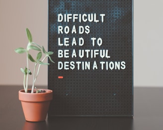 difficult roads lead to beautiful destinations desk decor