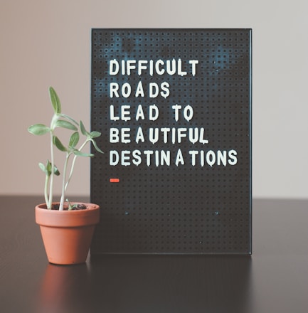 difficult roads lead to beautiful destinations desk decor