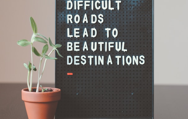 difficult roads lead to beautiful destinations desk decor