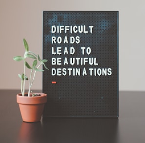 difficult roads lead to beautiful destinations desk decor