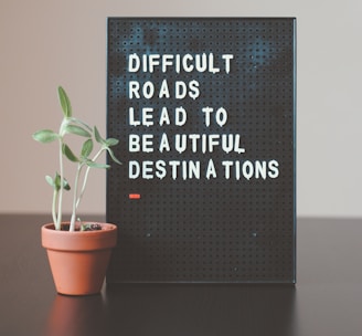 difficult roads lead to beautiful destinations desk decor