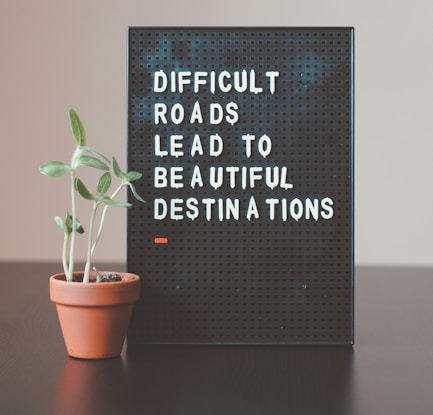 difficult roads lead to beautiful destinations desk decor