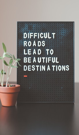 difficult roads lead to beautiful destinations desk decor