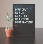 difficult roads lead to beautiful destinations desk decor