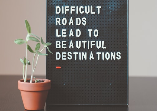 difficult roads lead to beautiful destinations desk decor