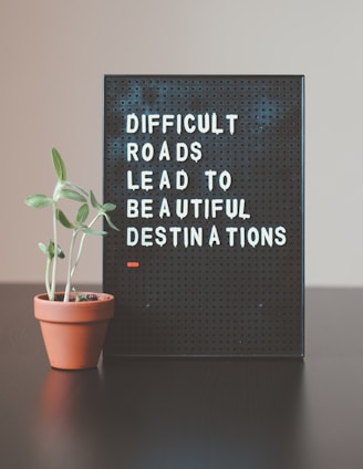 difficult roads lead to beautiful destinations desk decor