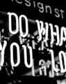 greyscale photo of DO What YOu Love signage