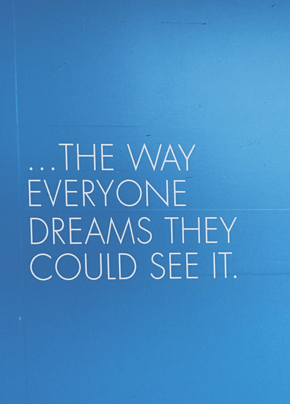 The way everyone dreams they could see it. text