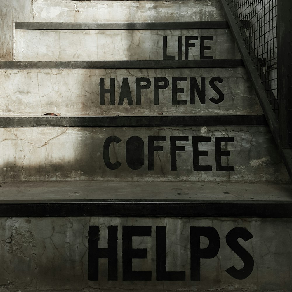 life, happens, and coffee, and helps-printed concrete stair