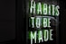 Habits to be made LED signage