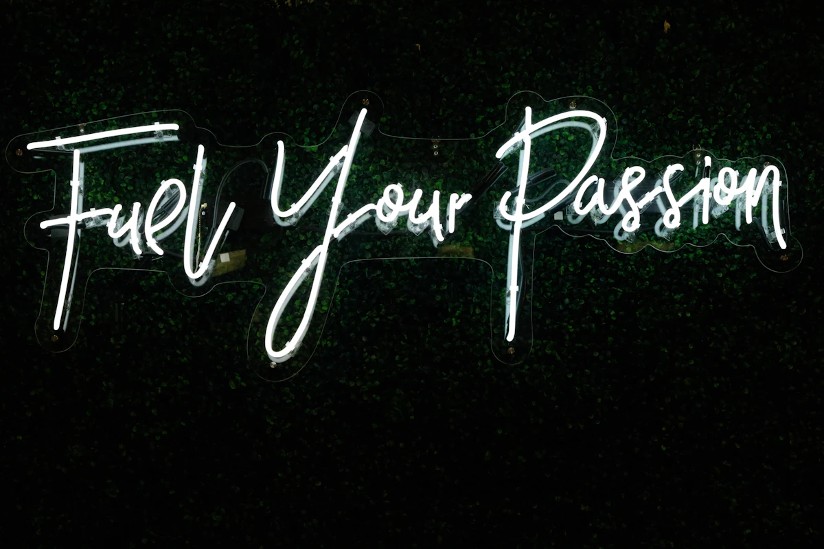 Fuel your passion neon sign, how to find your passion in life