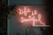 life is beautiful LED signage
