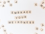 Embrace your weirdness