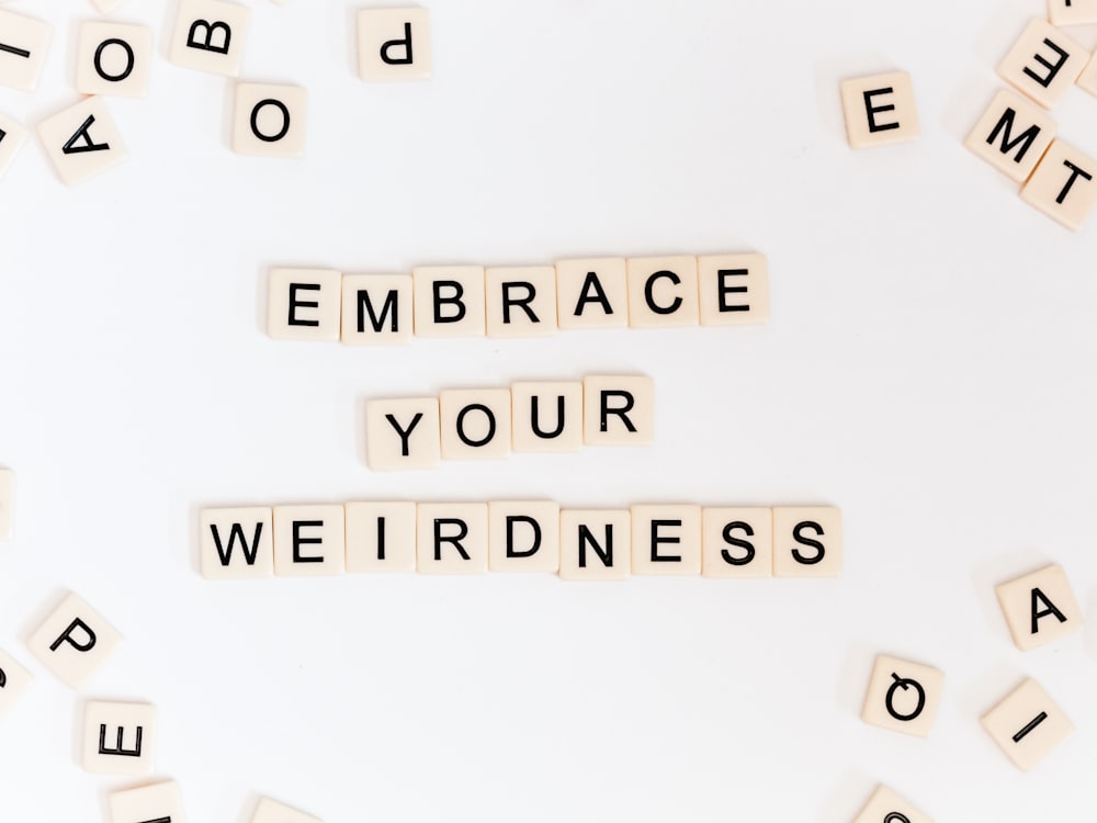 Embrace your weirdness