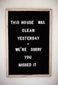 this house was clean yesterday we're sorry you missed it text