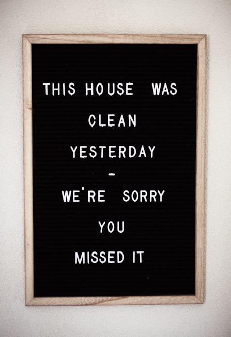 this house was clean yesterday we're sorry you missed it text