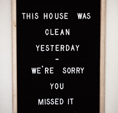 this house was clean yesterday we're sorry you missed it text