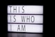 This is who I am
