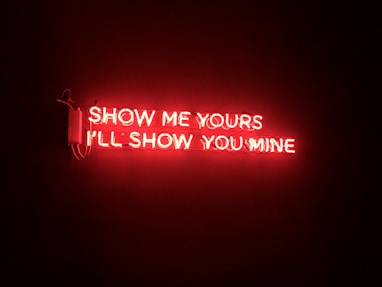 show me yours i'll show you mine neon sign