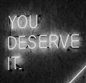 you deserve it signage