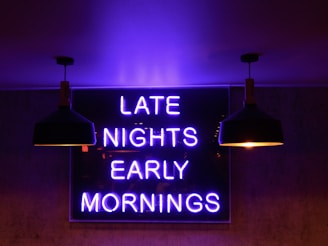 late nights early mornings signage