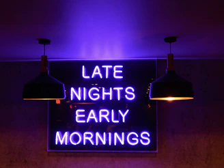 late nights early mornings signage