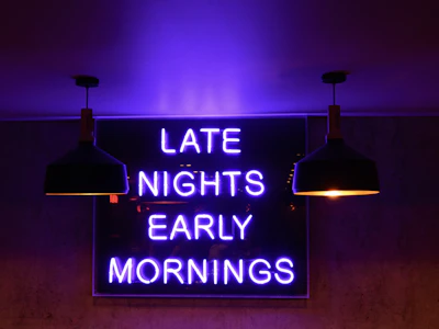 late nights early mornings signage