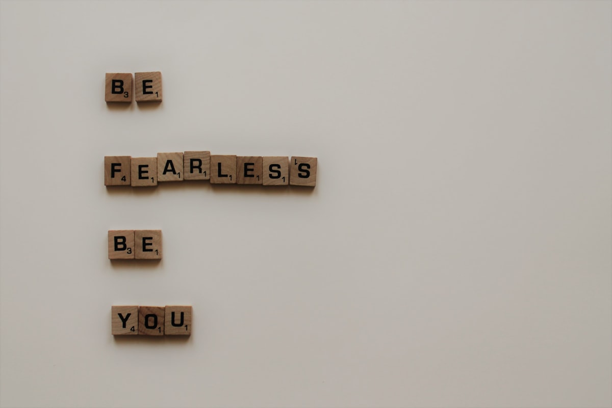 Be fearless, be you. Benefits of self empowerment.