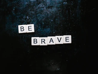 Be Brave