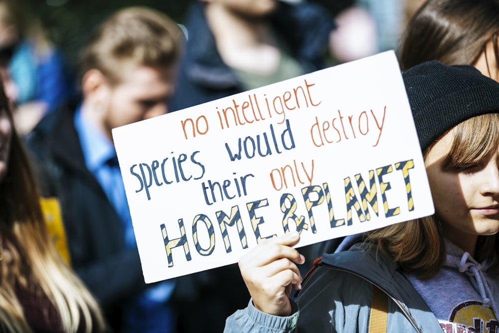 no intelligent species would destroy their only home & planet signage