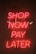 Bright pink neon sign with the words 'SHOP NOW PAY LATER' against a dark background. The sign casts a warm glow, creating a vibrant and enticing atmosphere.