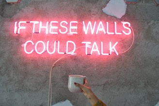 if these walls could talk neon signage