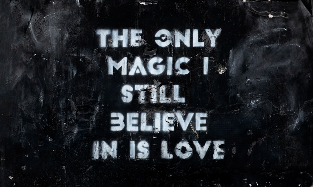 The Only Magic I Still Believe in is love