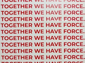 A repeated phrase in bold red capital letters on a white background says 'TOGETHER WE HAVE FORCE.' The words are aligned and occupy the entire visual space in rows.