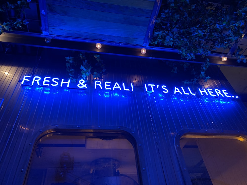 Fresh & Real! It's All Here...neon sign