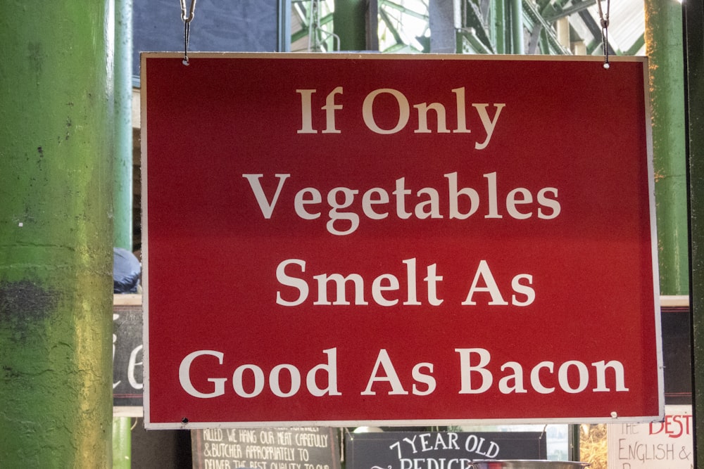 red and white If Only vegetables smelt as goo as bacon signboard