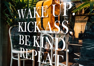 wake up kick ass. be kind. repeat printed glass wall