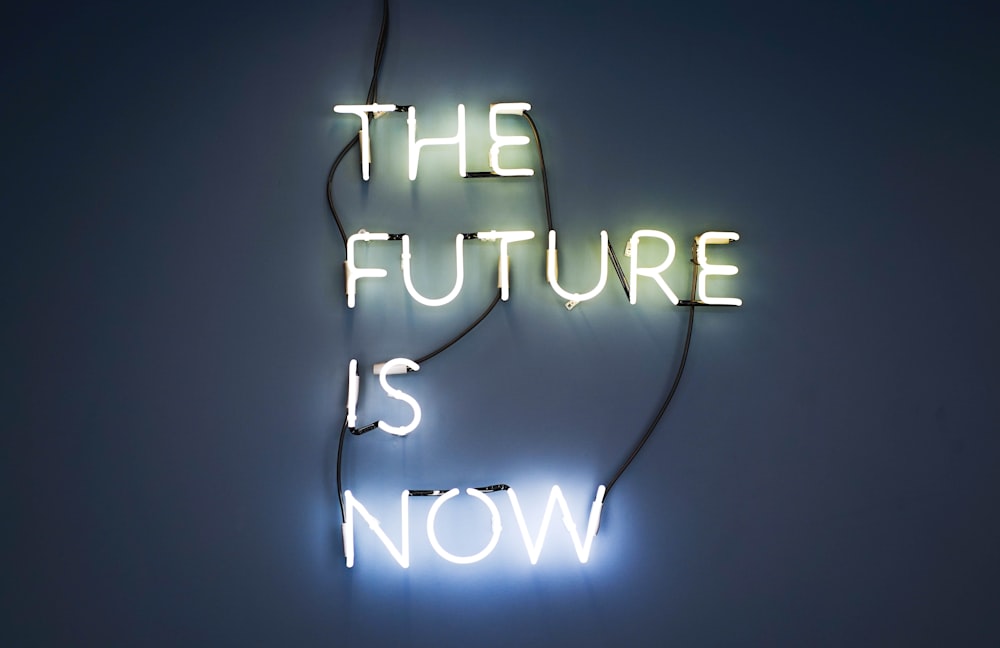 The Future is Now neon sign