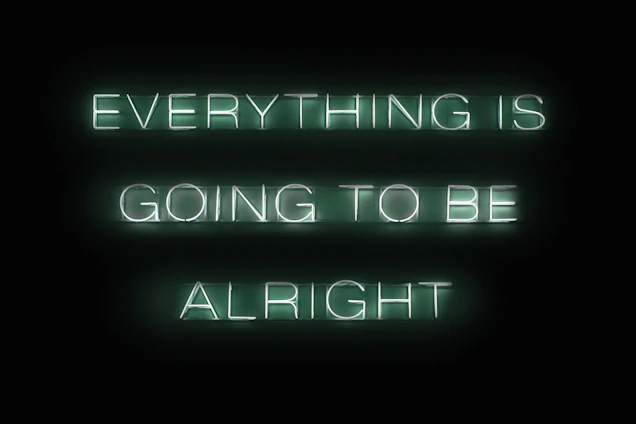 Neon sign reads: everything is going to be alright